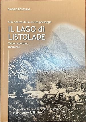 Imagen del vendedor de Alla ricerca di un antico paesaggio. Il lago di Listolade. Taibon Agordino (Belluno) a la venta por Libreria Il Morto da Feltre