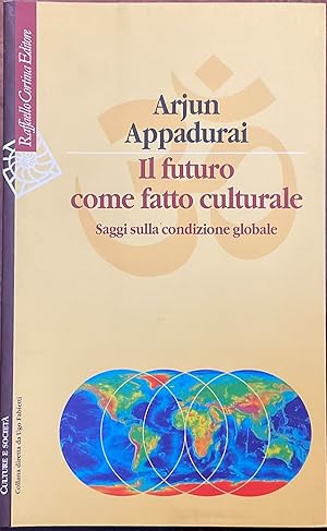 Il futuro come fatto culturale. Saggi sulla condizione globale