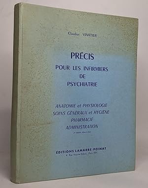 Précis pour les infirmiers de psychiatrie / Anatomie et physiologie soins généraux et hygiène pha...