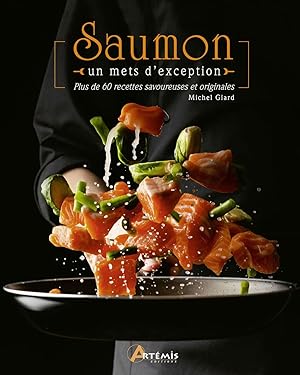 Seller image for Saumon un mets d'exception: Plus de 60 recettes savoureuses et originales for sale by Dmons et Merveilles