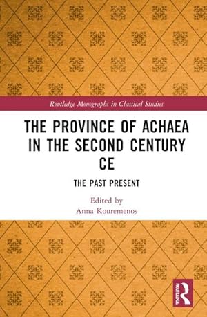 Bild des Verkufers fr The Province of Achaea in the 2nd Century CE : The Past Present zum Verkauf von AHA-BUCH GmbH