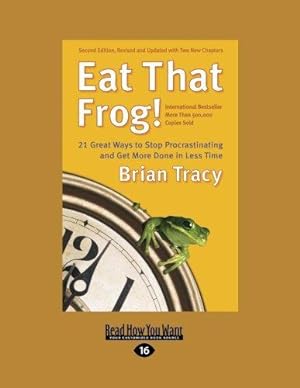 Image du vendeur pour Eat That Frog!: 21 Great Ways To Stop Procrastinating and Get More Done In Less Time mis en vente par WeBuyBooks