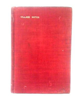 Bild des Verkufers fr Village Notes And Some Other Papers (With Illustrations From Original Photographs) zum Verkauf von World of Rare Books