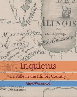 Bild des Verkufers fr Inquietus: La Salle in the Illinois Country zum Verkauf von moluna