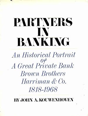 Partners in Banking: An Historical Portrait of a Great Private Bank Brown Brothers Harriman and C...