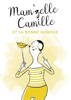 Bild des Verkufers fr Mam'zelle Camille et la bonne humeur zum Verkauf von Dmons et Merveilles