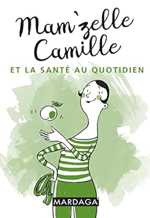 Image du vendeur pour Mam'zelle Camille et la sant au quotidien mis en vente par Dmons et Merveilles