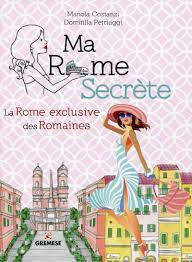 Seller image for Ma Rome secrte : La Rome exclusive des romaines for sale by Dmons et Merveilles