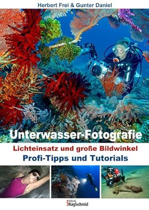 Bild des Verkufers fr Unterwasser-Fotografie: Lichteinsatz und Groe Bildwinkel : Lichteinsatz und Groe Bildwinkel zum Verkauf von AHA-BUCH