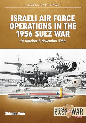 Seller image for Israeli Air Force Operations in the 1956 Suez War : 29 October-8 November 1956 for sale by GreatBookPrices