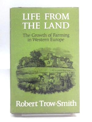 Image du vendeur pour Life From the Land: The Growth of Farming in Western Europe mis en vente par World of Rare Books