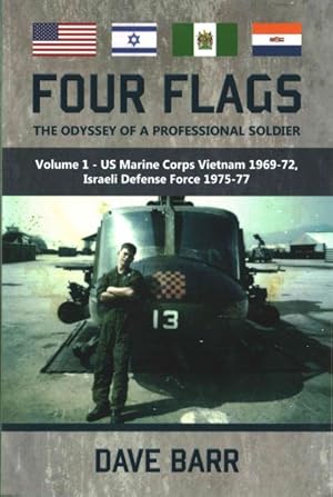 Bild des Verkufers fr Four Flags the Odyssey of a Professional Soldier : US Marine Corps Vietnam 1969-72, Israeli Defence Force 1975-77 zum Verkauf von GreatBookPrices