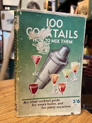 100 Cocktails : How to Mix Them