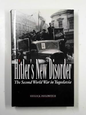 Seller image for Hitler's new disorder: the Second World War in Yugoslavia for sale by Cotswold Internet Books
