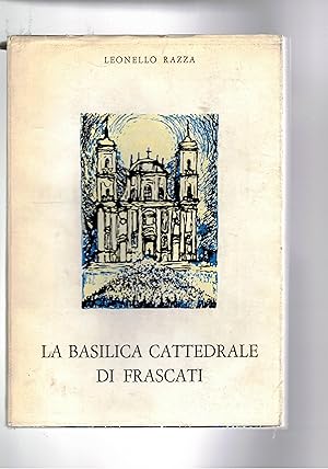 Imagen del vendedor de La basilica cattedrale di Frascati. a la venta por Libreria Gull