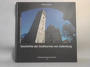 Geschichte des Stadtturmes von Judenburg. Helmut Lackner. - Ergänzt und aktualisiert von Michael ...