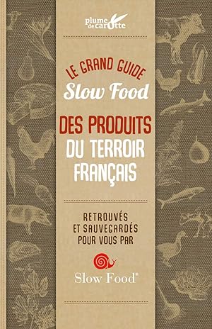 Immagine del venditore per Le grand guide Slow Food des produits du terroir franais venduto da Dmons et Merveilles