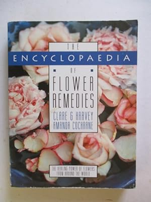 The Encyclopaedia of Flower Remedies: A Guide to the Healing Power of Flowers from Around the World