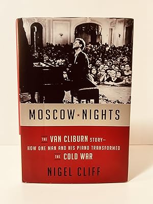 Image du vendeur pour Moscow Nights: The Van Cliburn Story: How One Man and His Piano Transformed the Cold War [FIRST EDITION, FIRST PRINTING] mis en vente par Vero Beach Books