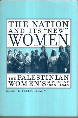 Imagen del vendedor de The Nation and Its New Women: The Palestinian Women's Movement, 1920-1948 a la venta por High Street Books