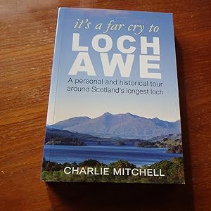 It's a Far Cry to Loch Awe: A Personal and Historical Tour Around Scotland's Longest Loch