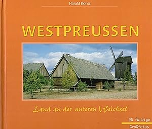 Bild des Verkufers fr Westpreussen. Land an der unteren Weichsel zum Verkauf von Paderbuch e.Kfm. Inh. Ralf R. Eichmann