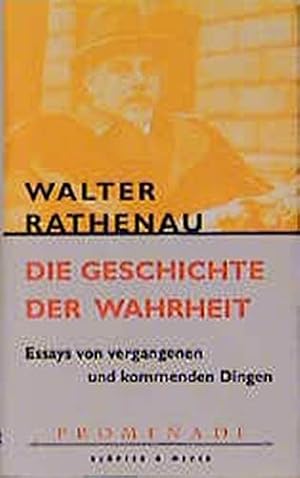 Bild des Verkufers fr Die Geschichte der Wahrheit : Essays von vergangenen und kommenden Dingen. von Walther Rathenau. [Hrsg. und eingel. von Gert Ueding] / Promenade, zum Verkauf von nika-books, art & crafts GbR