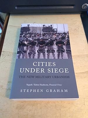 Cities Under Siege: The New Military Urbanism