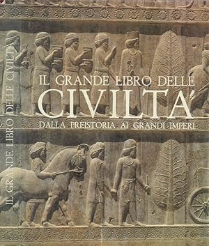 Bild des Verkufers fr Il Grande Libro delle Civilt: dalla Preistoria ai Grandi Imperi zum Verkauf von Biblioteca di Babele