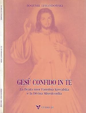 Bild des Verkufers fr Ges confido in te La Beata suor Faustina Kowalska e la Divina Misericordia zum Verkauf von Biblioteca di Babele