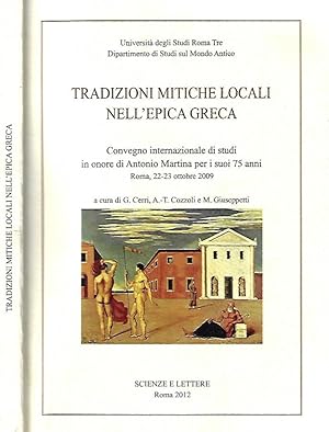 Bild des Verkufers fr Tradizioni mitiche locali nell'epica greca Convegno internazionale di studi in onore di Antonio Martina per i suoi 75 anni. Roma, 22 - 23 ottobre 2009 zum Verkauf von Biblioteca di Babele