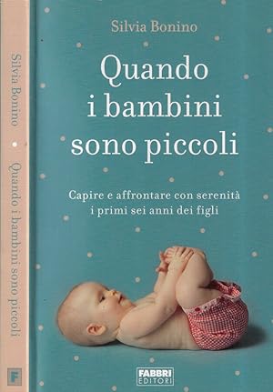 Bild des Verkufers fr Quando i bambini sono piccoli Capire e affrontare con serenit i primi sei anni dei figli zum Verkauf von Biblioteca di Babele