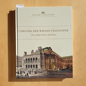 Seller image for Chronik der Wiener Staatsoper : 150 Jahre Haus am Ring for sale by Gebrauchtbcherlogistik  H.J. Lauterbach