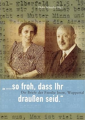 ". so froh, daß Ihr draußen seid." Die Briefe der Familie Inow, Wuppertal.