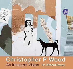 Christopher P Wood: An Innocent Vision: (Goldmark Monographs 2)
