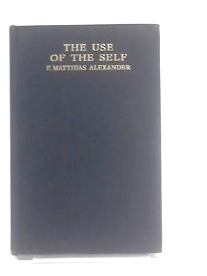 Seller image for The Use Of The Self: Its Conscious Direction In Relation To Diagnosis, Functioning, And The Control Of Reaction. for sale by World of Rare Books