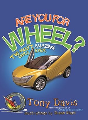 Bild des Verkufers fr Are You for Wheel?: The Most Amazing Cars Ever zum Verkauf von WeBuyBooks