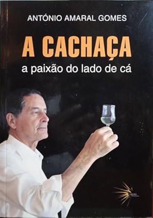 A CACHAÇA, A PAIXÃO DO LADO DE CÁ.