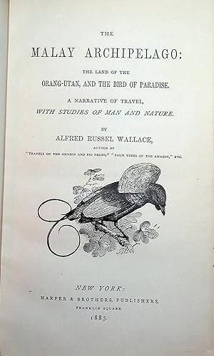 THE MALAY ARCHIPELAGO, The Land of the Orang-utan and the Bird of Paradise. A Narrative of Travel...