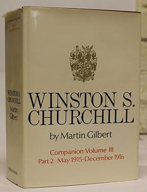 Winston S. Churchill : Companion Volume III Part 2 May 1915 - December 1916
