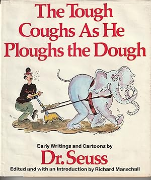 Immagine del venditore per The Tough Coughs as he Ploughs the Dough: Early Writings and Cartoons by Dr. Seuss venduto da ALEXANDER POPE