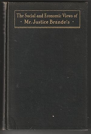 The Social and Economic Views of Mr. Justice Brandeis