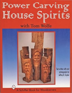 Imagen del vendedor de Power Carving House Spirits With Tom Wolfe : A Schiffer Book for Woodcarvers a la venta por GreatBookPricesUK