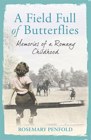 Bild des Verkufers fr A Field Full of Butterflies : Memories of a Romany Childhood zum Verkauf von Smartbuy