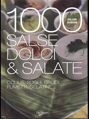 Imagen del vendedor de 1000 salse dolci e salate Coulis Sughi Brodi fumetti Gelatine a la venta por Librodifaccia