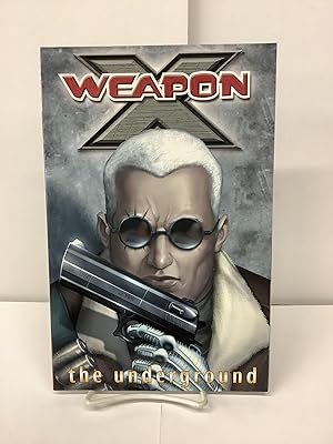 Seller image for Weapon X: The Underground for sale by Chamblin Bookmine