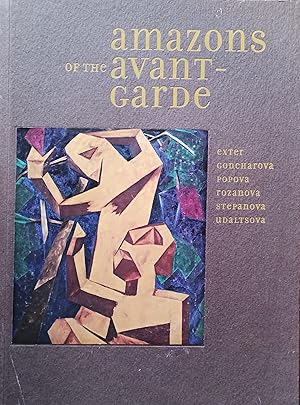 Bild des Verkufers fr Amazons of the Avant-garde - Alexandra Exter, Natalia Goncharova, Liubov Popova, Aloga Rozanova, Varvara Stepanova, and Nadezhda Udaltsova zum Verkauf von Trinders' Fine Tools