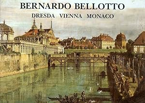 Image du vendeur pour Bernardo Bellotto. Dresda, Vienna, Monaco (1747-1766): Dresden, Vienna, Munich mis en vente par Messinissa libri