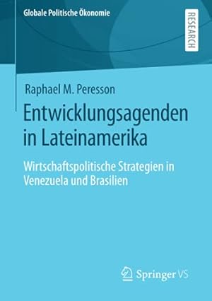 Immagine del venditore per Entwicklungsagenden in Lateinamerika: Wirtschaftspolitische Strategien in Venezuela und Brasilien (Globale Politische konomie) venduto da WeBuyBooks