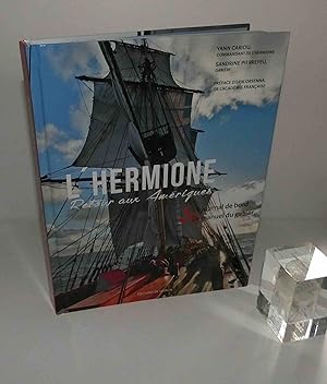 Image du vendeur pour L'Hermione retour aux Amriques : le journal de bord & le manuel du gabier. Photographies, Nigel Pert, illustrations, Jens Langert ; prface d'Erik Orsenna, Paris : ditions de Monza, 2015. mis en vente par Mesnard - Comptoir du Livre Ancien